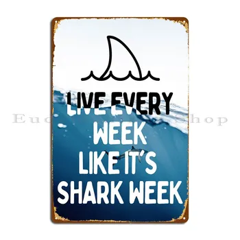 Седмица на акулите Мотивационен метален знак Персонализиран стенен декор Гараж Смешни Начало калай знак плакат
